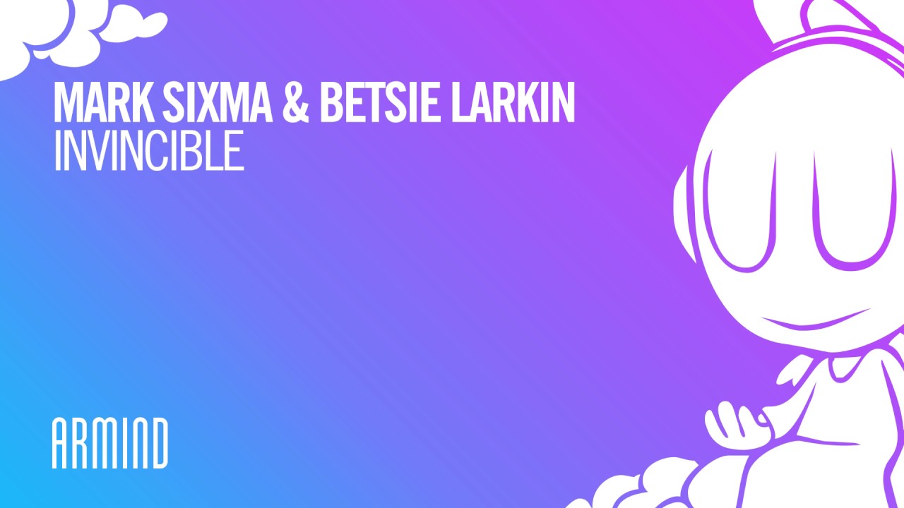 Mark Sixma & Betsie Larkin - Invincible (Extended Mix)