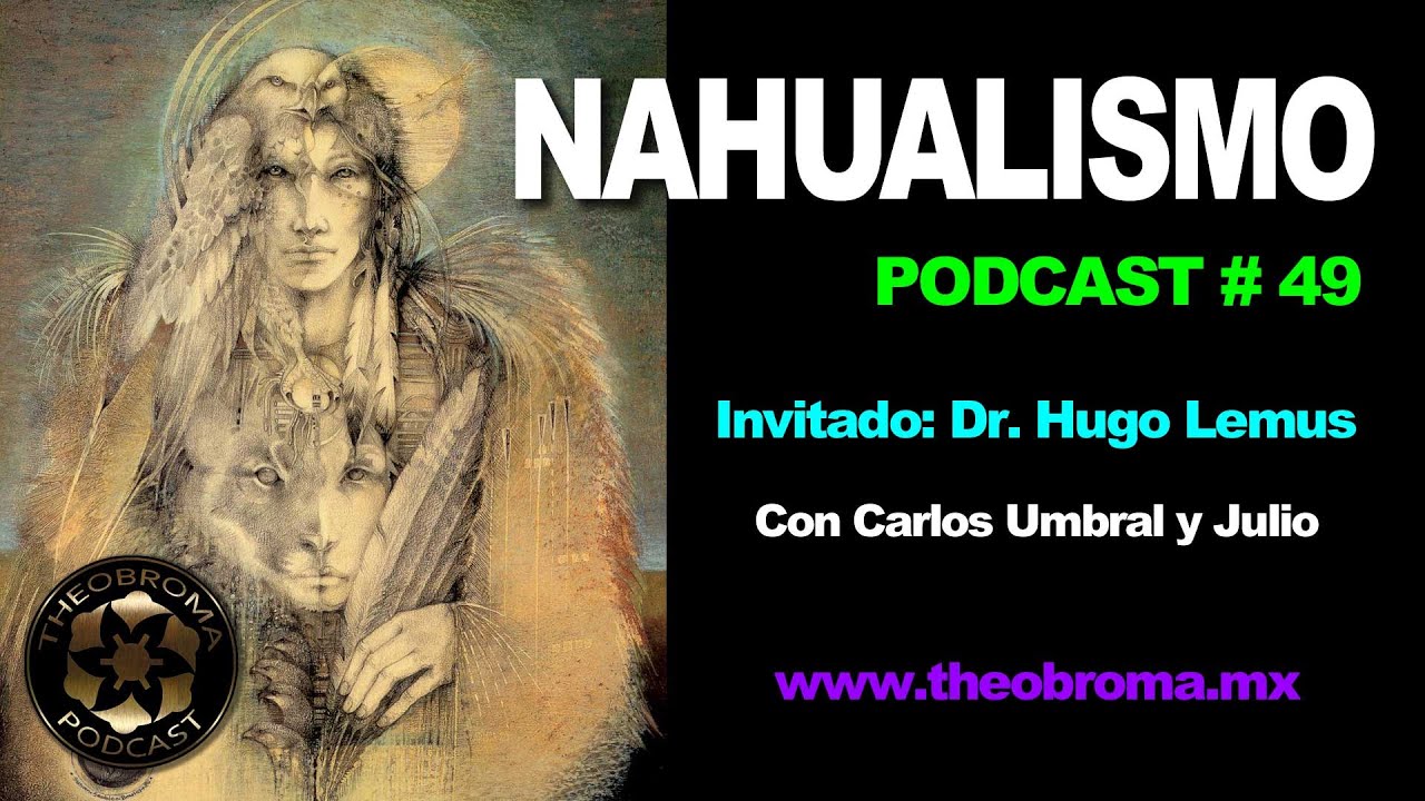 Nahualismo | Podcast #49 | Theobroma