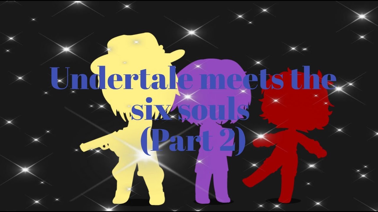 Undertale meets the six souls // Part 2 // This was made before undertake yellow came out!!