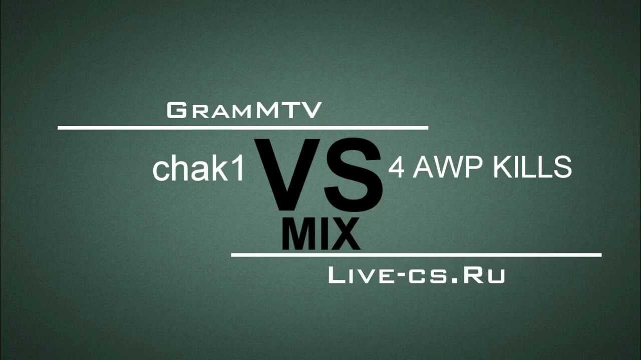 GramMTV chak1 vs MIX  4 AWP KILLS