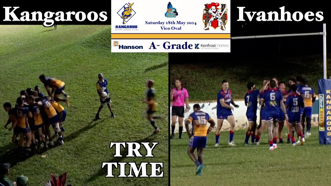 2024 FNQRL A-Grade Tries ~ Kangaroos v Ivanhoes 18-5-24   HD 1080p