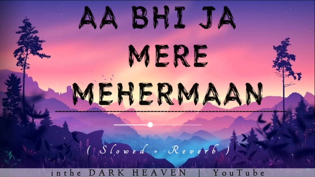 Aa Bhi Ja Mere Mehermaan ( Slowed + Reverb ) #viral #song