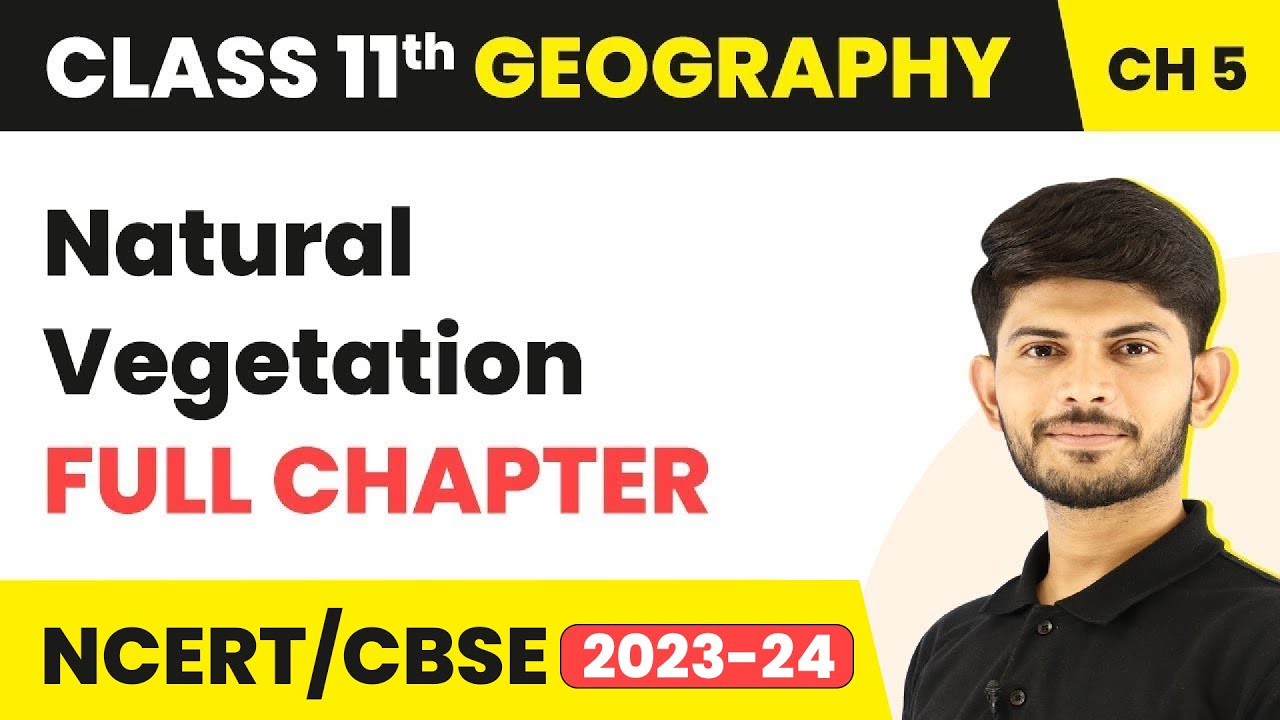 Natural Vegetation - Full Chapter Explanation | Class 11 Geography Chapter 5