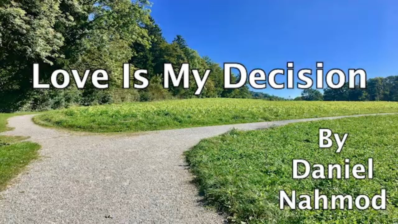 Love Is My Decision by Daniel Nahmod