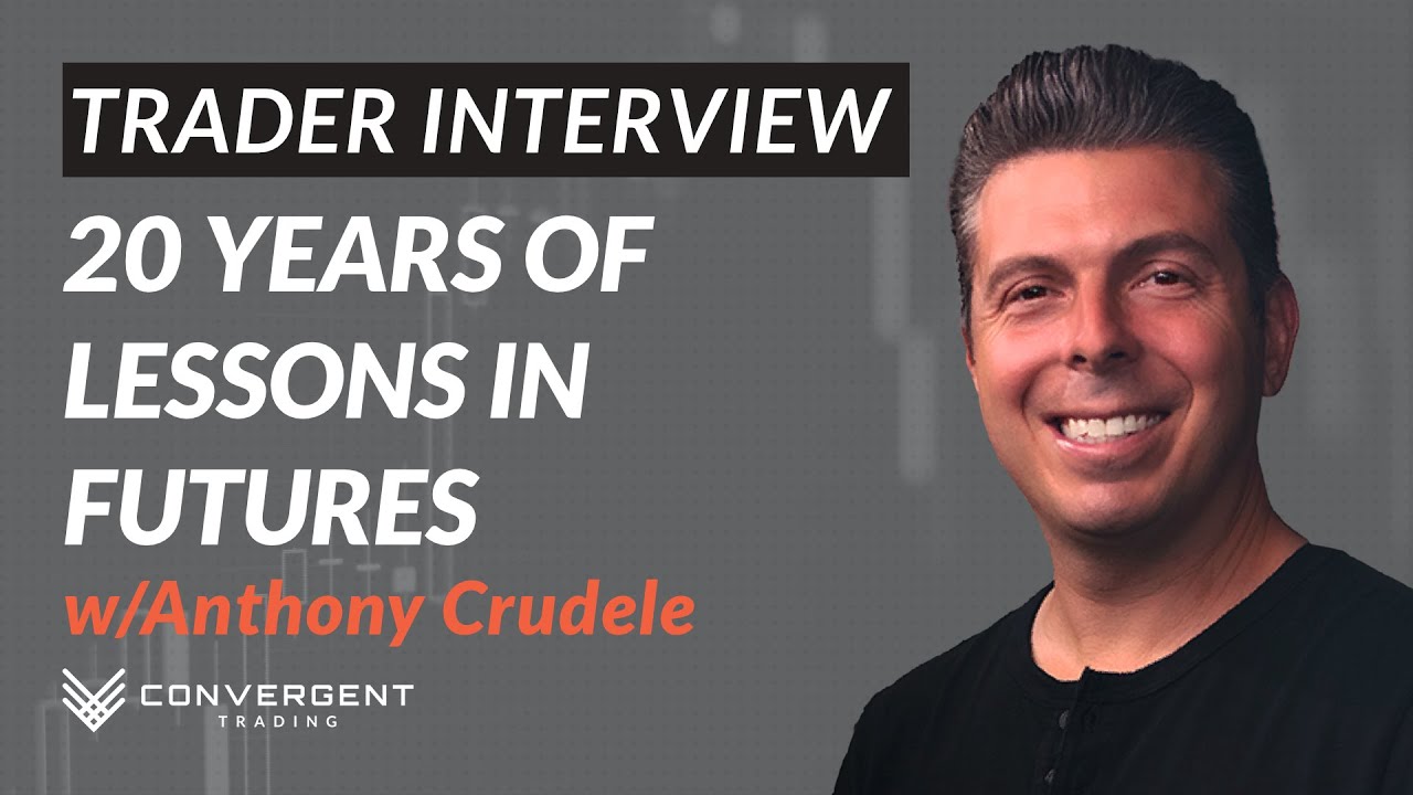 Lessons from 20 years of Trading Futures w/ Anthony Crudele | Trader Interview by Convergent Trading