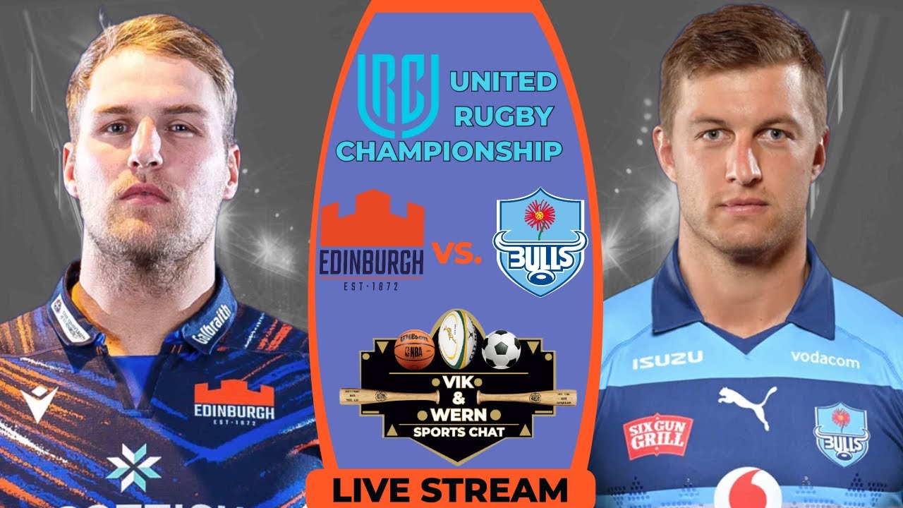 Watch Edinburgh vs Bulls URC Live