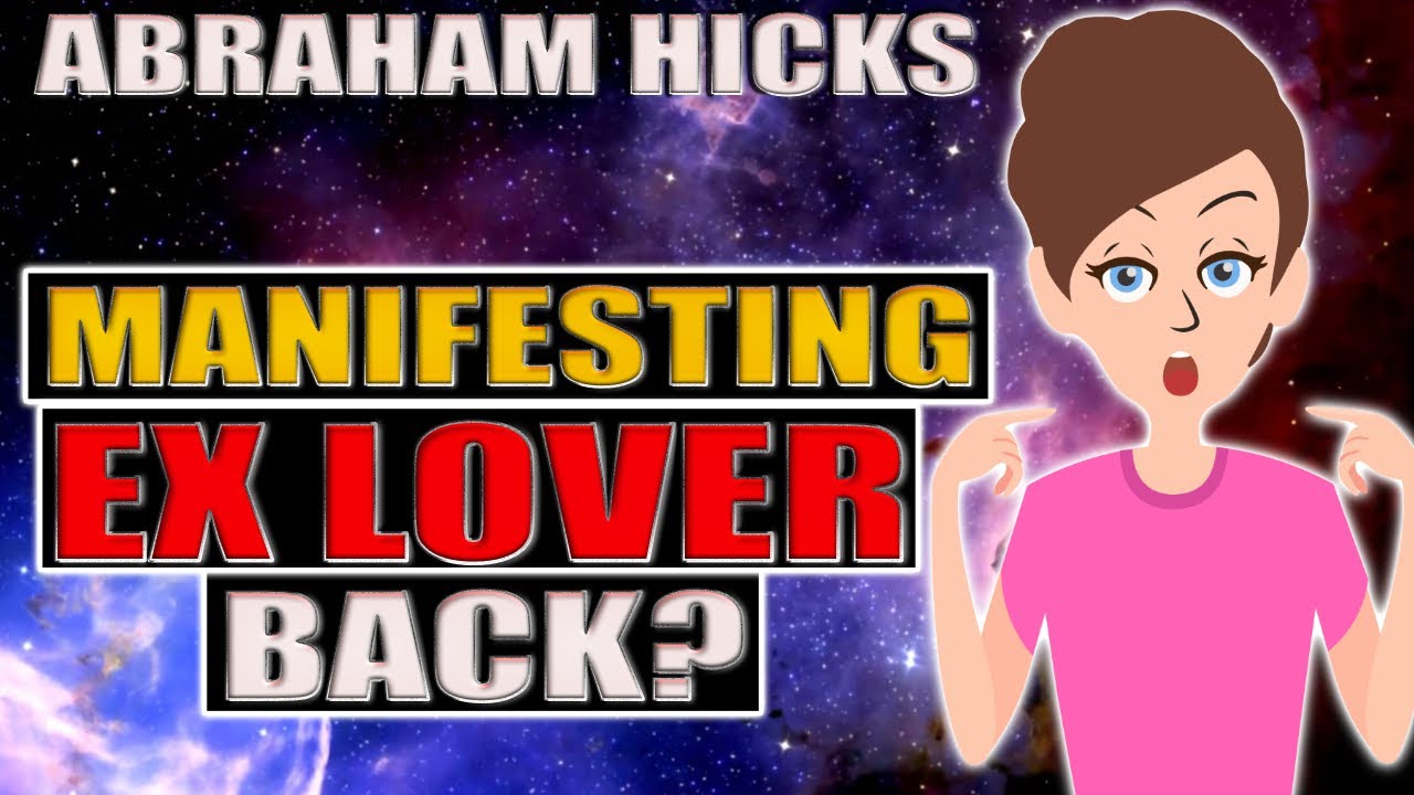 Manifesting Your Ex Lover Back! - Abraham Hicks