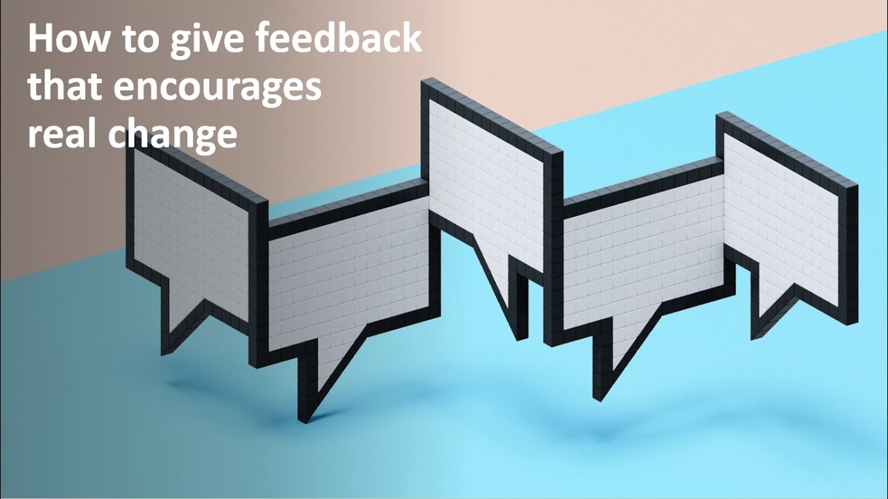 How to give feedback that encourages real change.