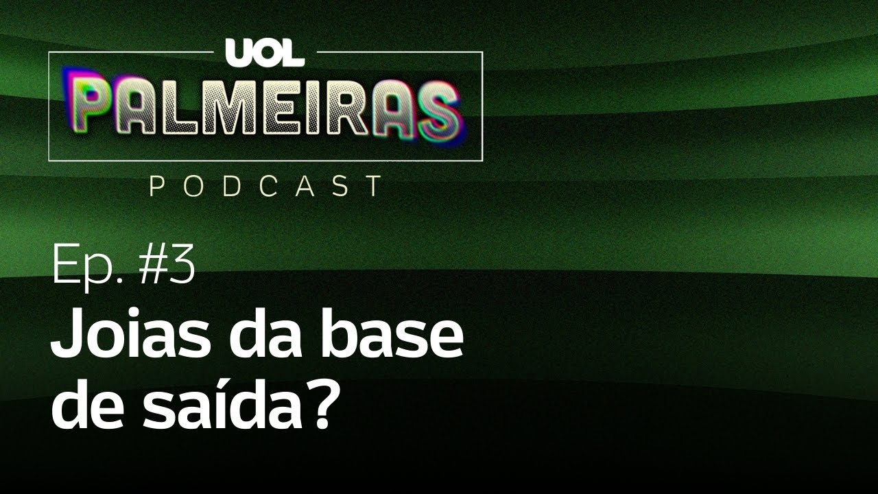 Joias da base de saída? | UOL Palmeiras #3