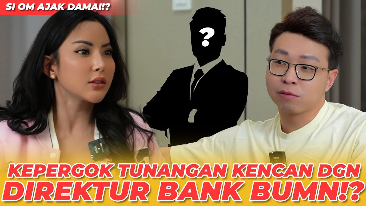KEPERGOK TUNANGAN KENCAN DENGAN DIREKTUR BANK BUMN!? SI OM AJAK DAMAI!?