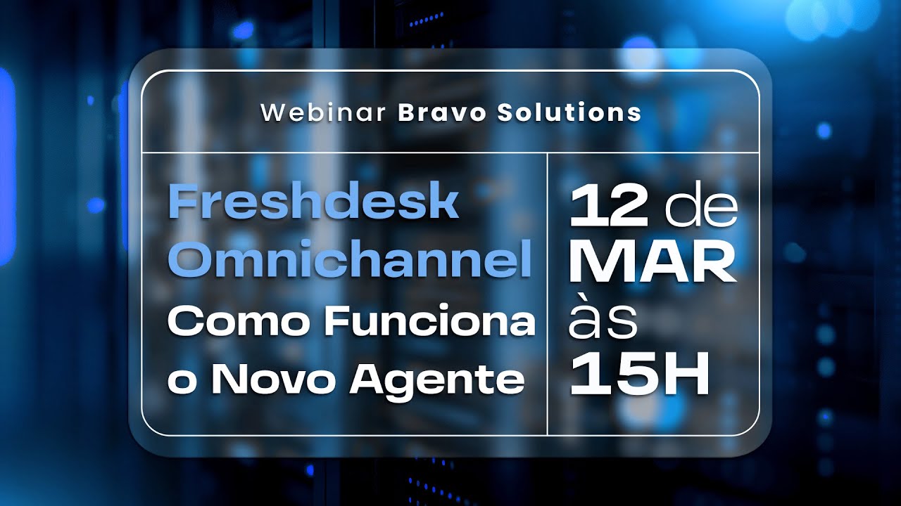 Webinar Exclusivo | Freshdesk Omnichannel: Como Funciona o Novo Agente