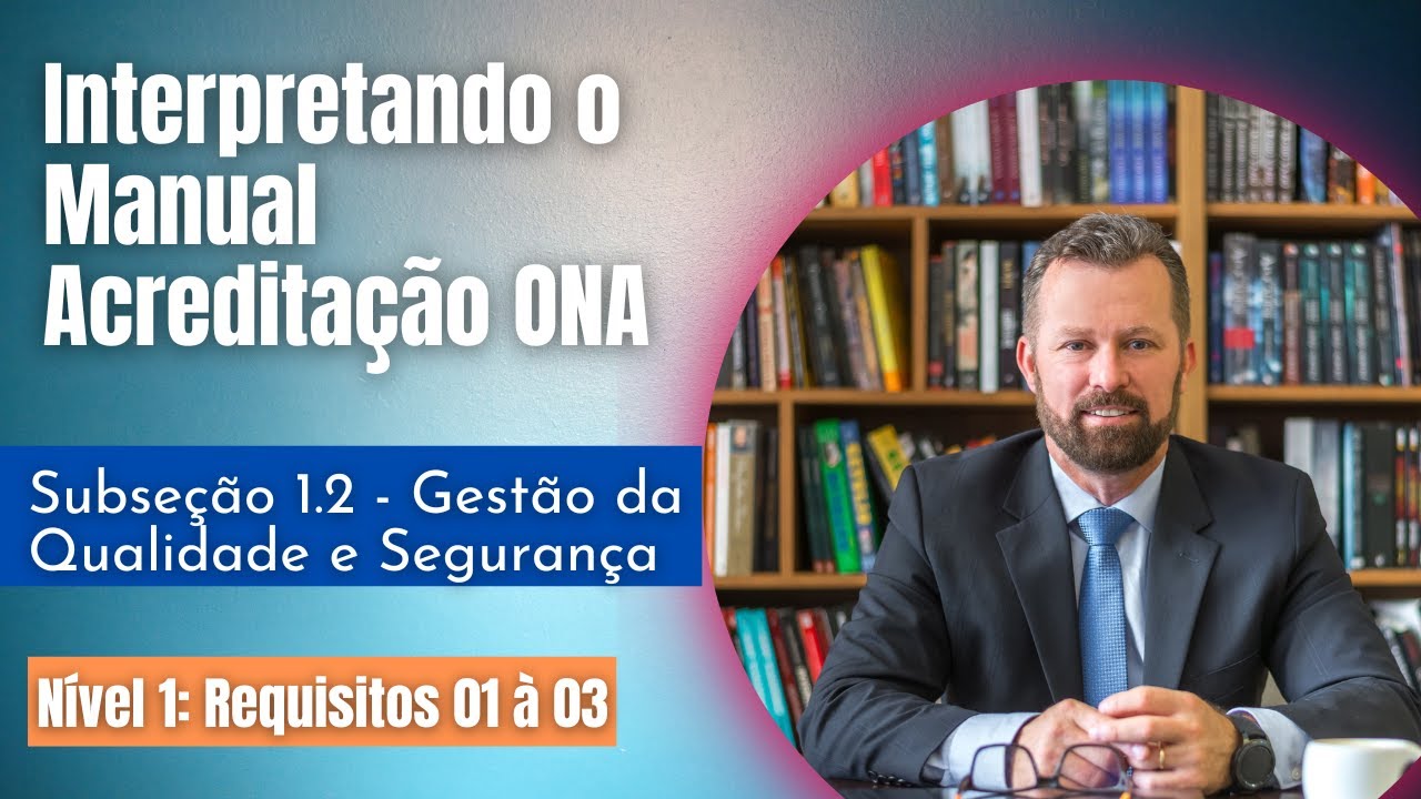Manual Acreditação ONA - Subseção 1.2 Gestão da Qualidade e Segurança, requisitos 01 à 03