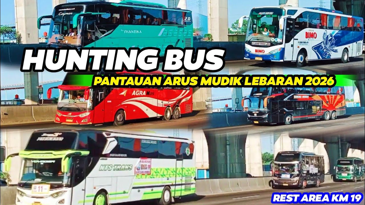 💥 PANTAUAN ARUS MUDIK LEBARAN 2026 | HUNTING BUS DI REST AREA KM 19 | BANYAK BUS PARIWISATA ⁉️🔥 