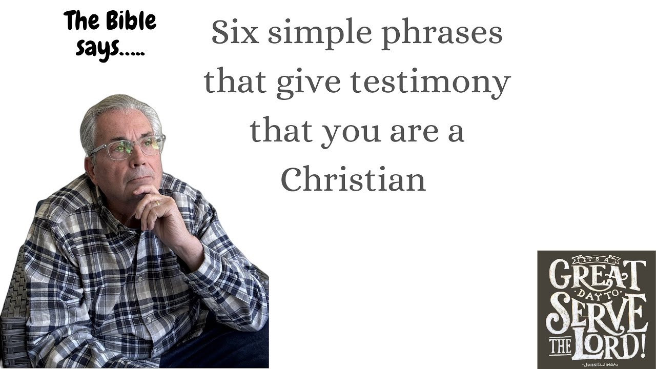 Six simple phrases that give testimony that you are a Christian