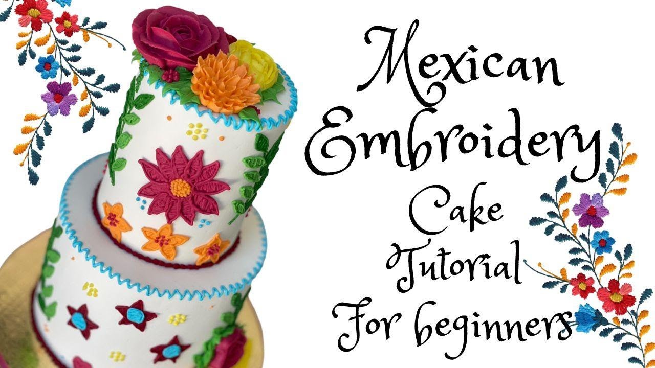 Mexican Embroidery Cake for beginners