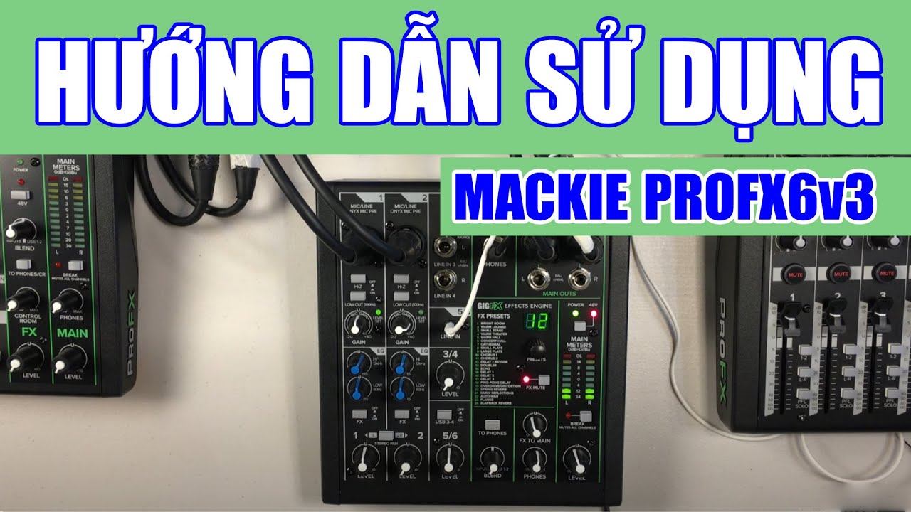 Karaoke Mixer Mackie ProFX6V3: Hướng dẫn sử dụng
