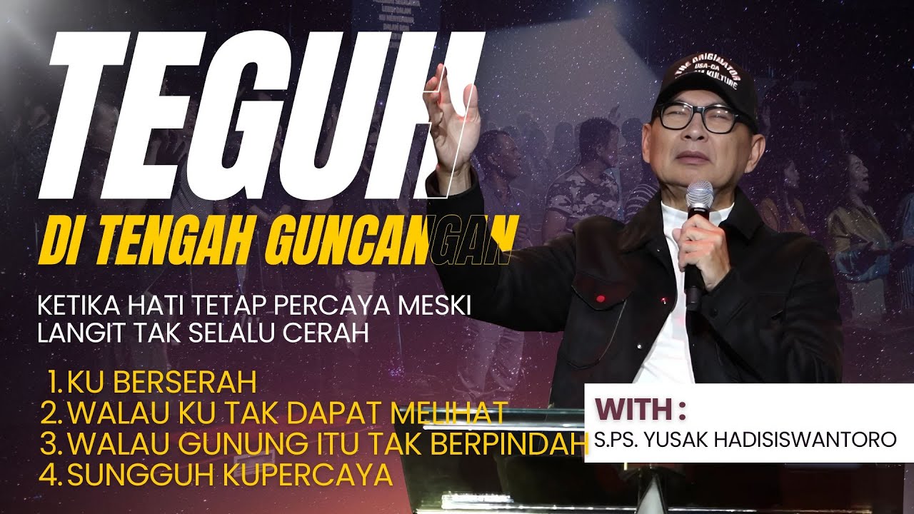 TEGUH DI TENGAH GUNCANGAN | MALAM PENYEMBAHAN BERSAMA S.Ps. YUSAK HADISISWANTORO