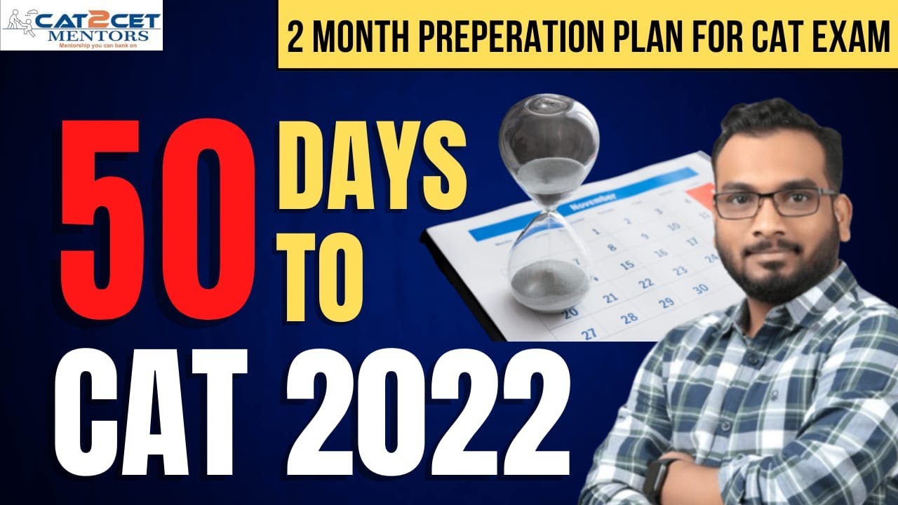 50 days to CAT 2022 | 2 Months Preparation plan for CAT exam | Mocks Strategy | 2 months to CAT 2022