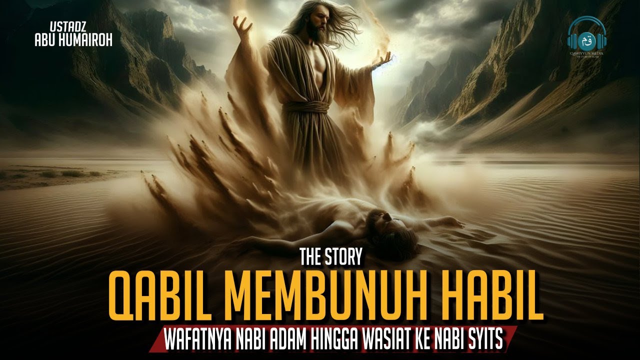 Kisah Qabil Membunuh Habil dan Wafatnya Nabi Adam hingga Wasiat ke Nabi Syits
