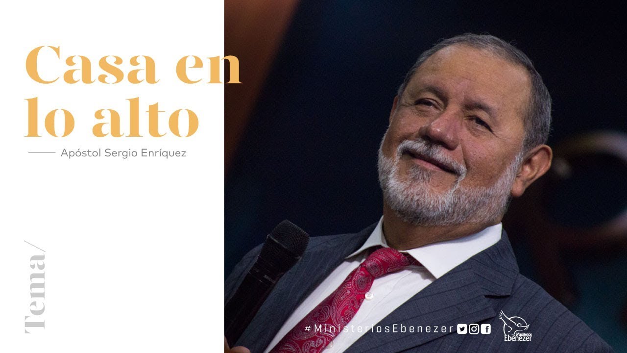 Casa en lo alto – Apóstol Sergio Enríquez O. - lunes 6/11/2017