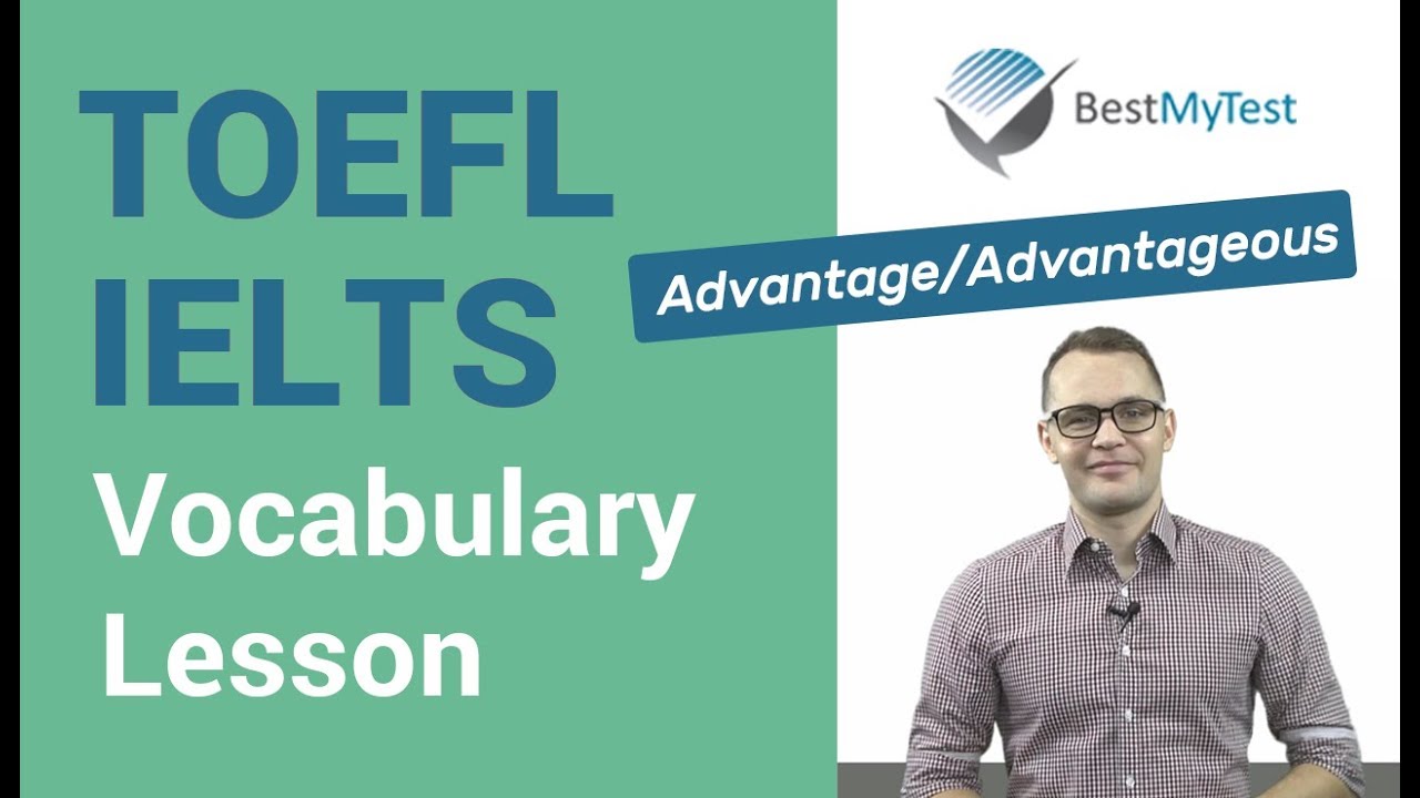 TOEFL & IELTS Vocabulary: advantage, advantageous