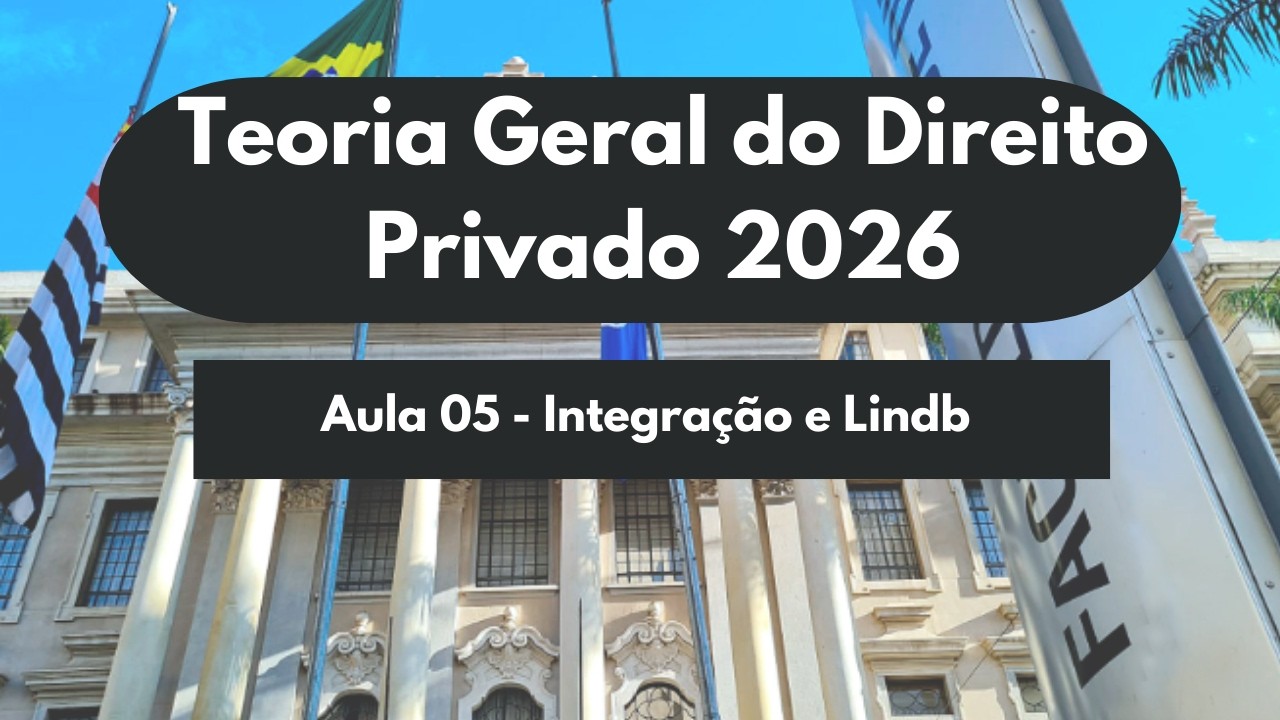 Teoria Geral do Direito Privado. Aula 05. Integração e LINDB