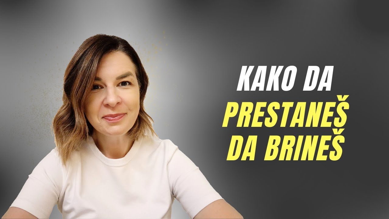 Kako da prestaneš da brineš | PROVEREN METOD