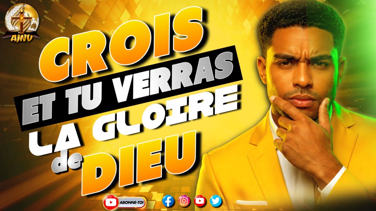 Crois et tu verras la Gloire de Dieu