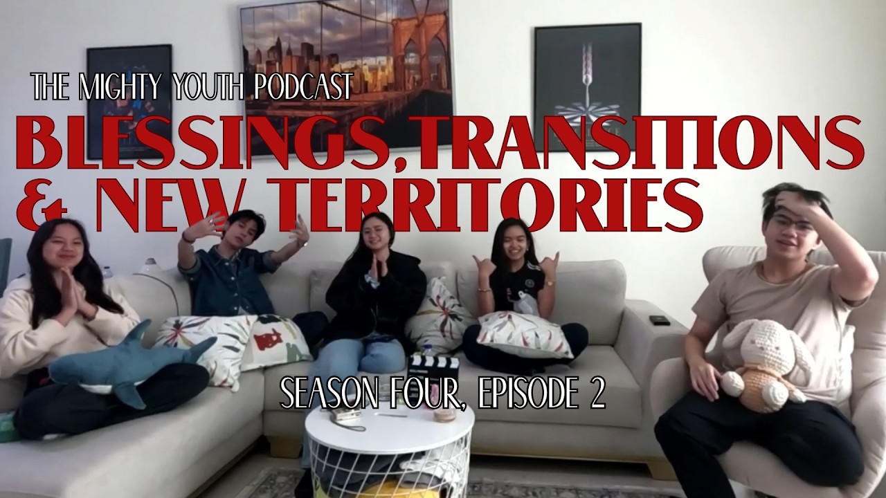 THE MIGHTY YOUTH PODCAST Season 4: Episode 2 (Blessings, Transitions, & New Territories)