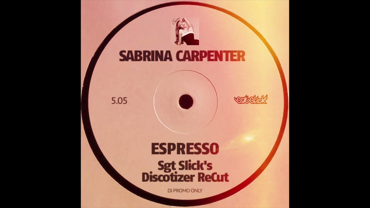 Sabrina Carpenter - Espresso (Sgt Slick's Discotizer ReCut)
