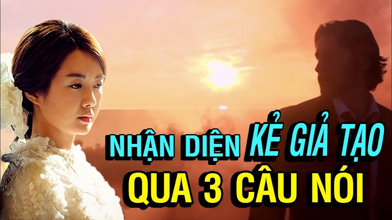 Cách Nhận Diện KẺ SỐNG GIẢ TẠO thông qua 3 câu họ hay nói - Thiền Đạo