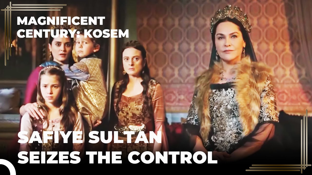 Safiye Sultan Has All the Power Now | Magnificent Century: Kosem