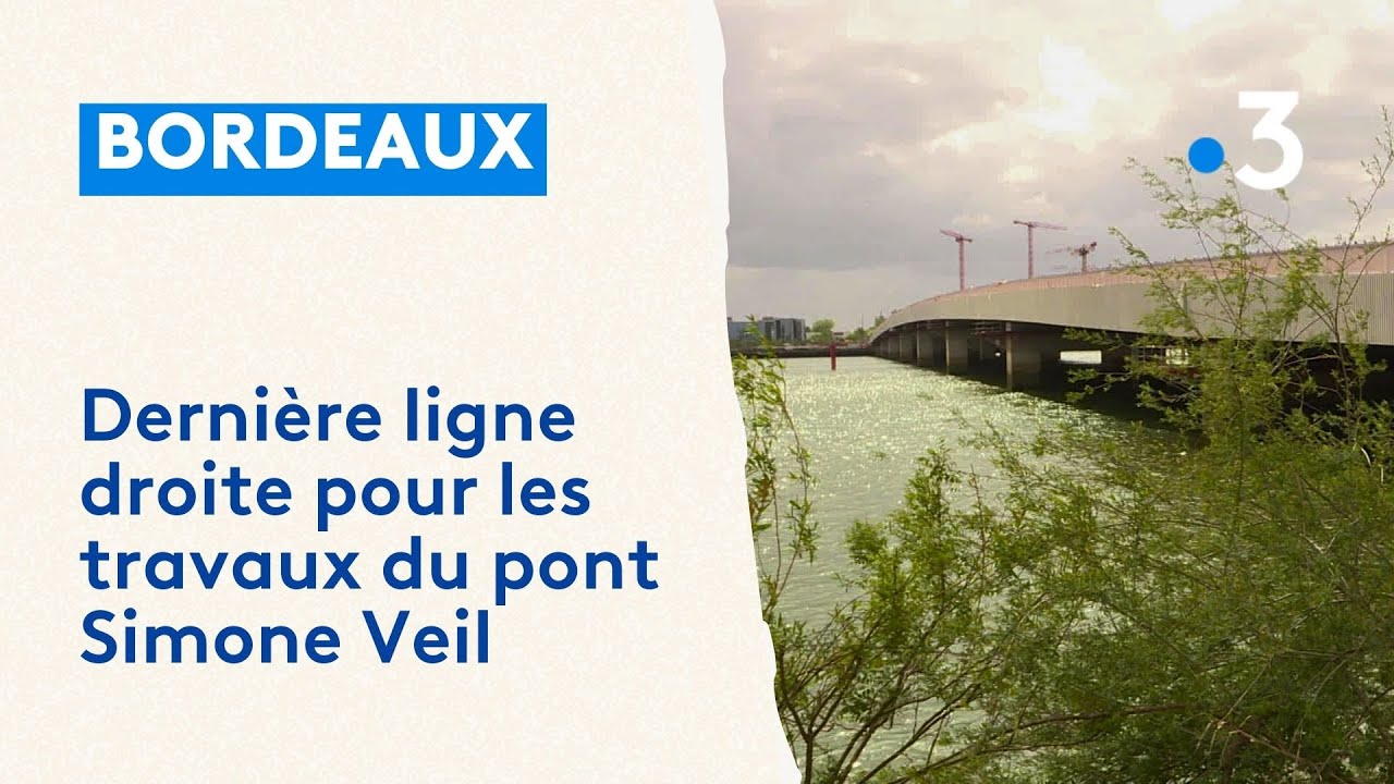 Ouverture du pont Simone Veil à Bordeaux : dernière ligne droite pour les travaux