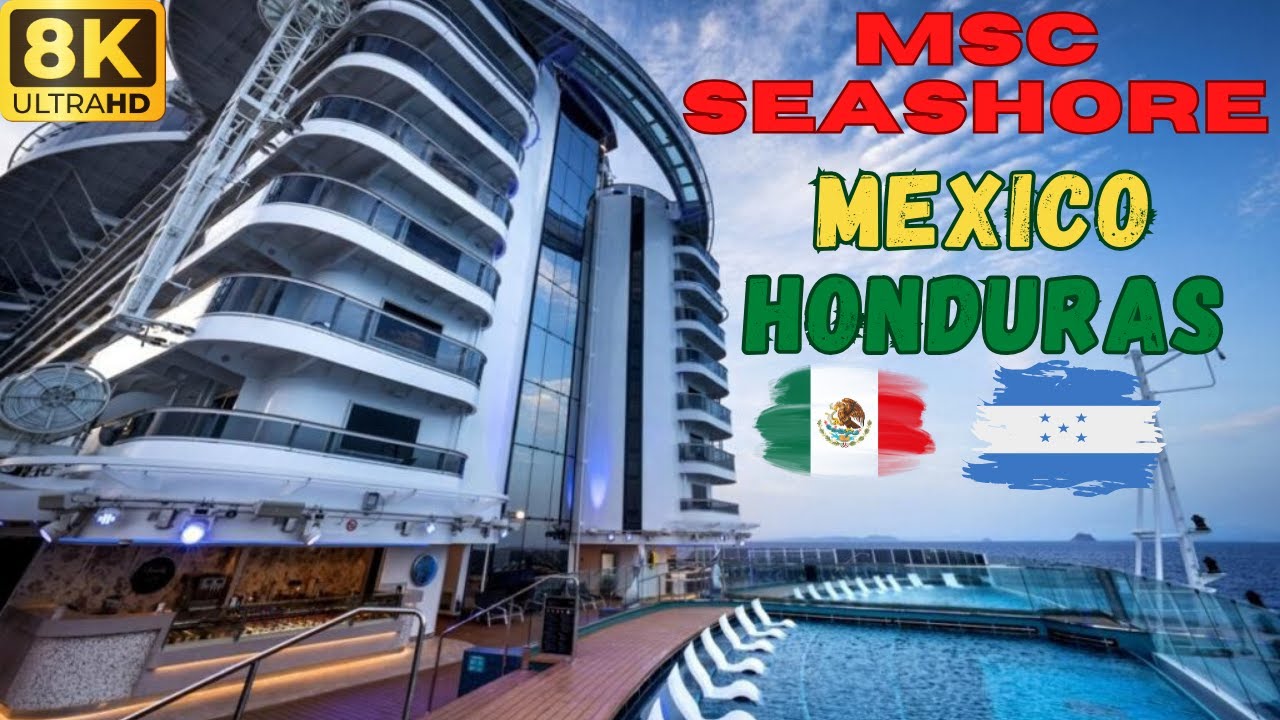 【8K】MSC Seashore: Мексика и Гондурас - Коста-Майя и Роатан