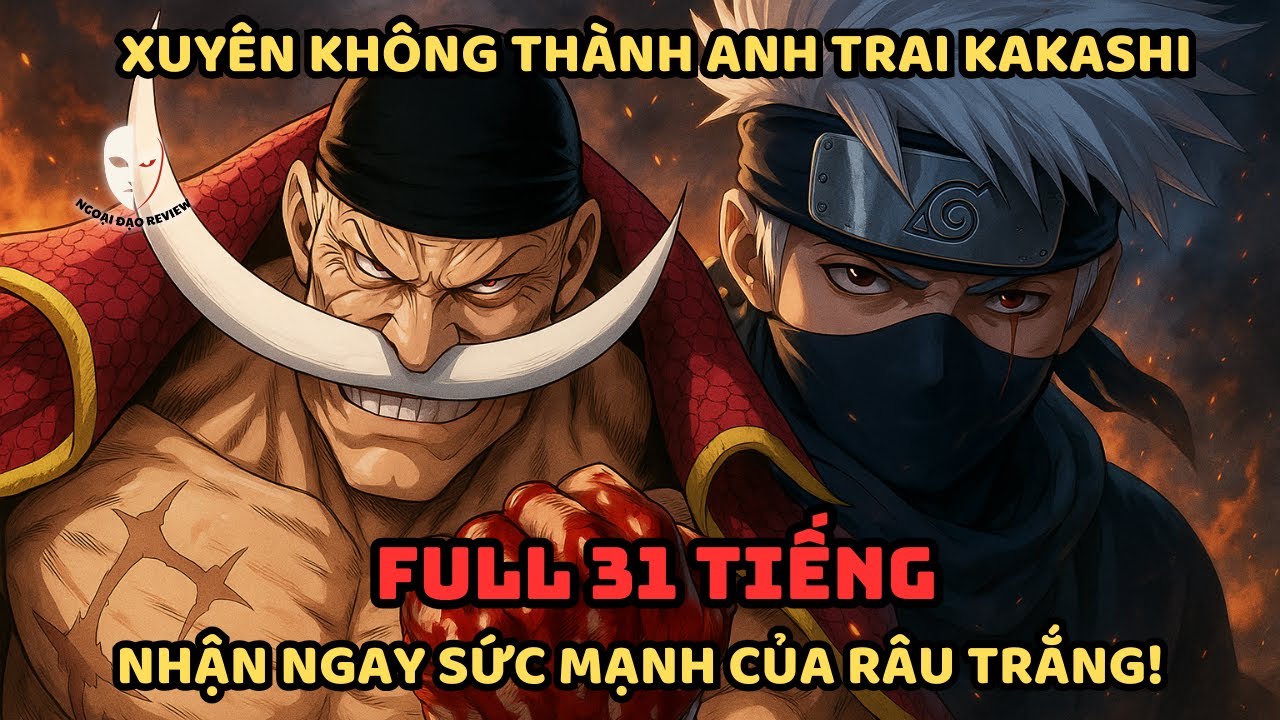 🔥TRỌN BỘ🔥Naruto Fanfic: Xuyên Không Thành Anh Trai Kakashi Nhận Ngay Sức Mạnh Của Râu Trắng!