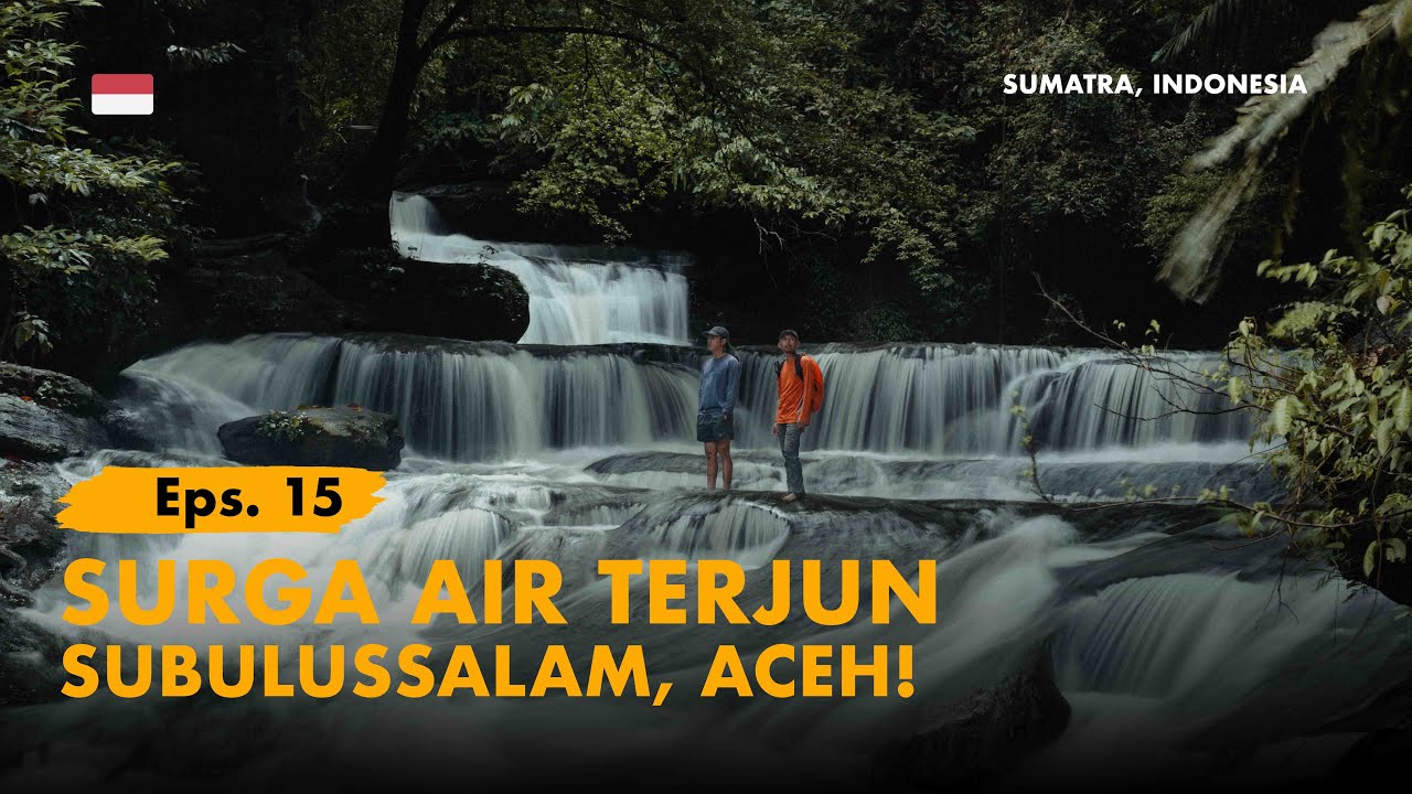 KELANA BENTALA - Eps. 15 Surga Air Terjun di ACEH ! Kota Subulussalam