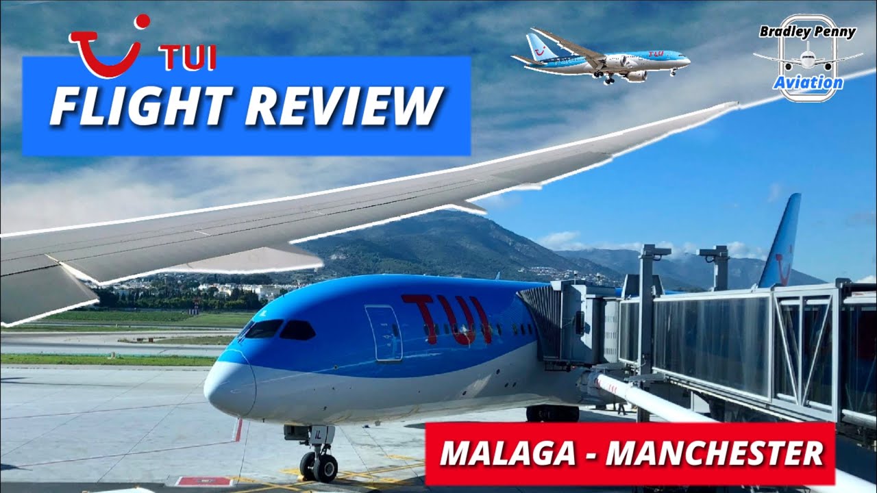 TUI 787 Dreamliner Malaga - Manchester | What’s The Dreamliner Like On a Short Haul Flight ?
