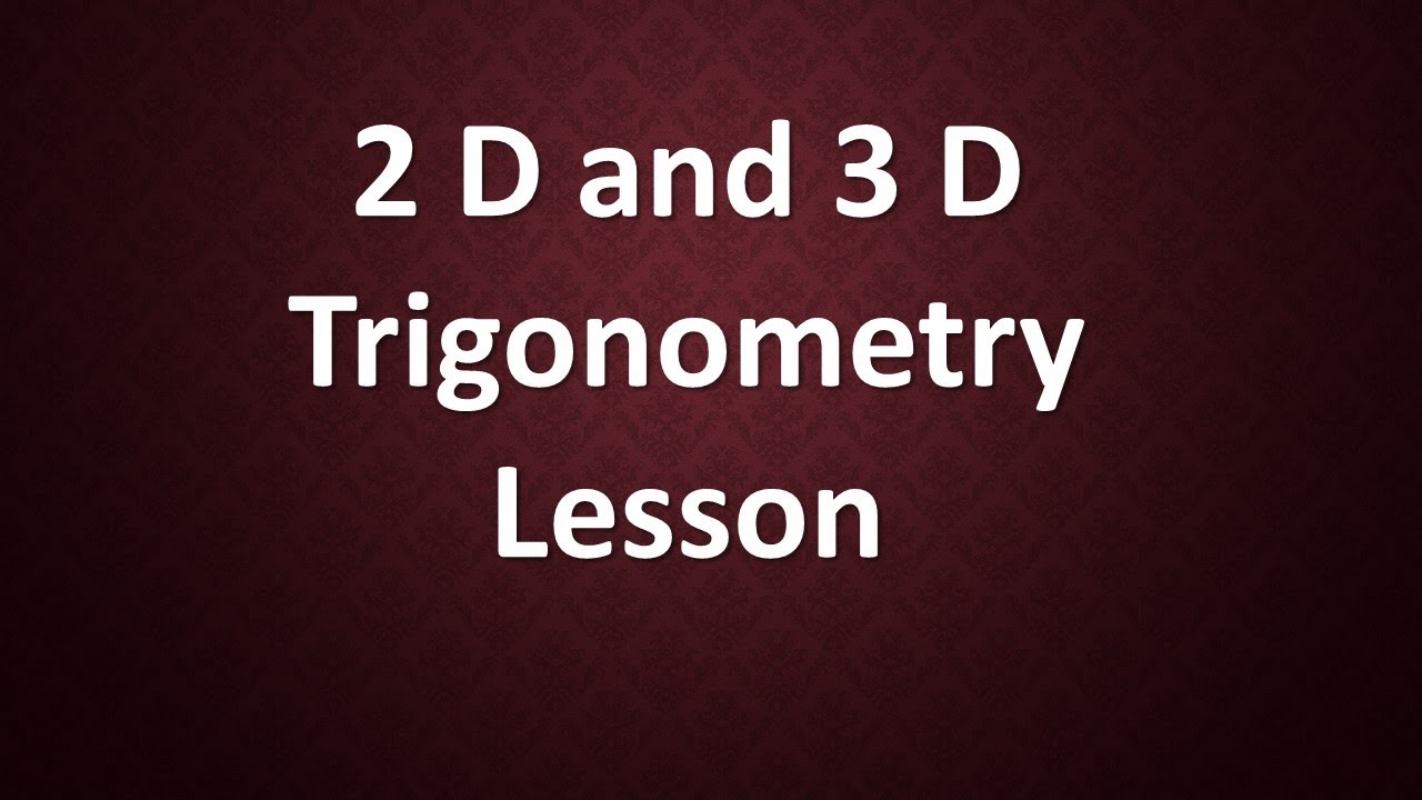 2D and 3D  Trig Free Lesson with Mr X