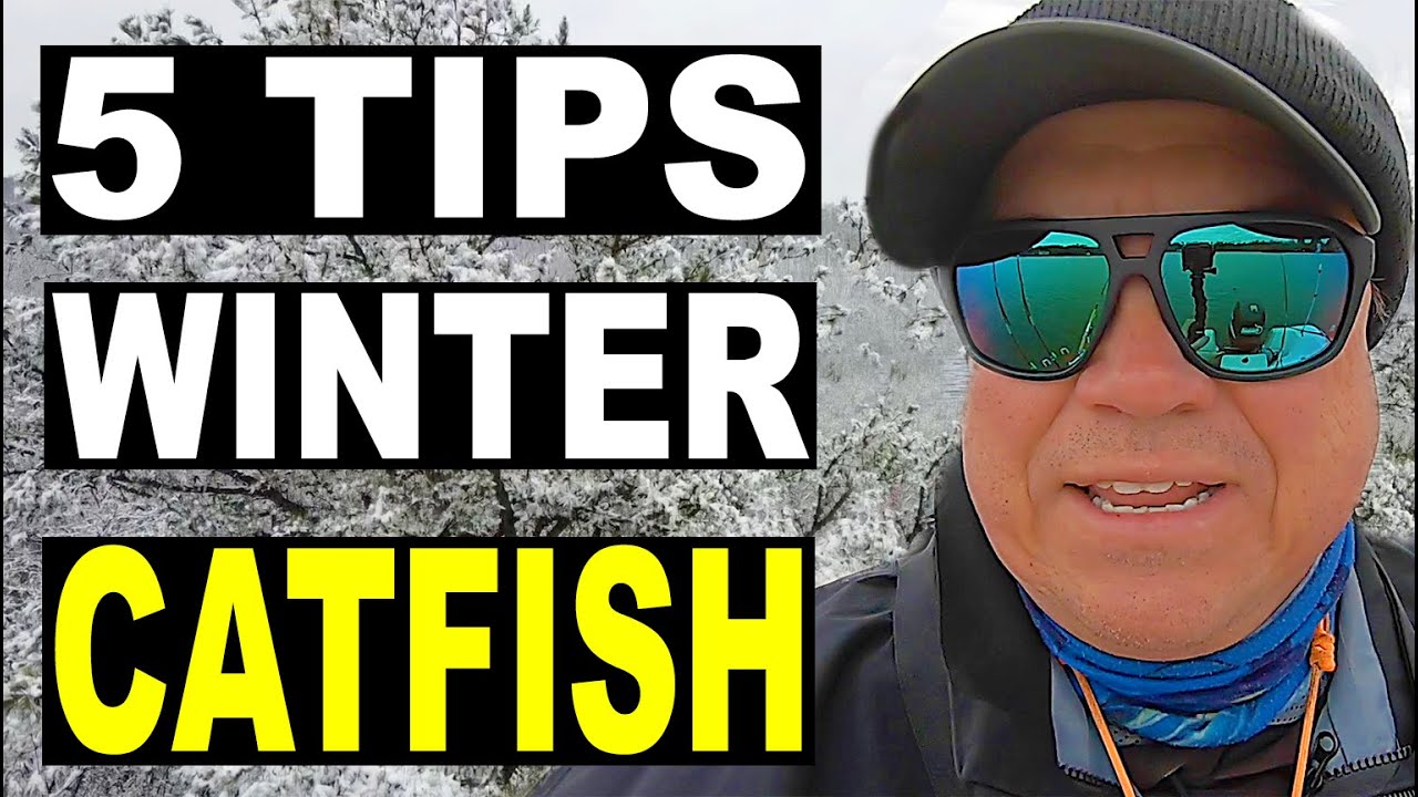 Five Tips for Winter Catfish and Catfishing in Cold Weather