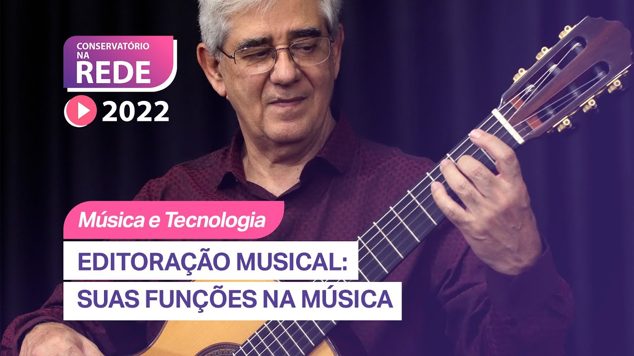 Editoração Musical: suas funções na música - AULA 01 - Conservatório na Rede 2022
