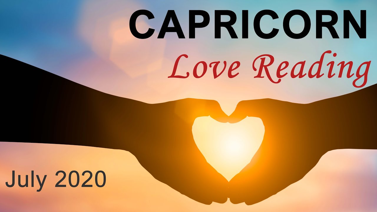CAPRICORN LOVE READING - JULY 2020 