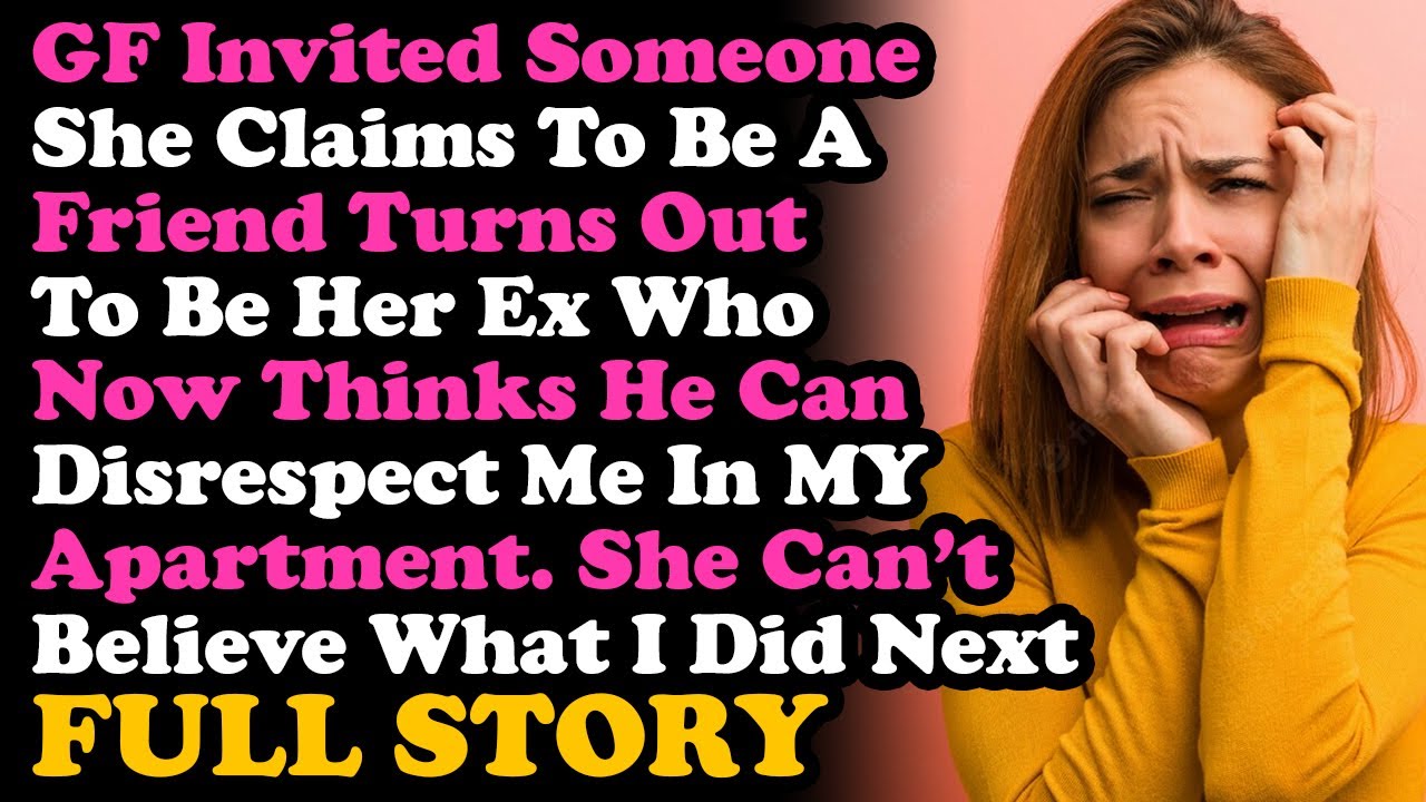 UPDATE GF Invited A Friend To My Apartment Who Turned Out To Be Her Ex, She's Shocked I Dumped Her..