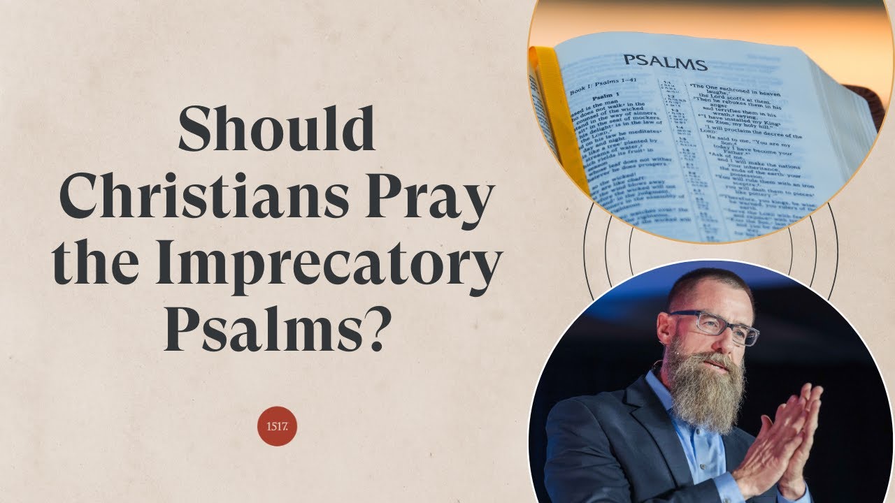 Should Christians Pray the Imprecatory Psalms?