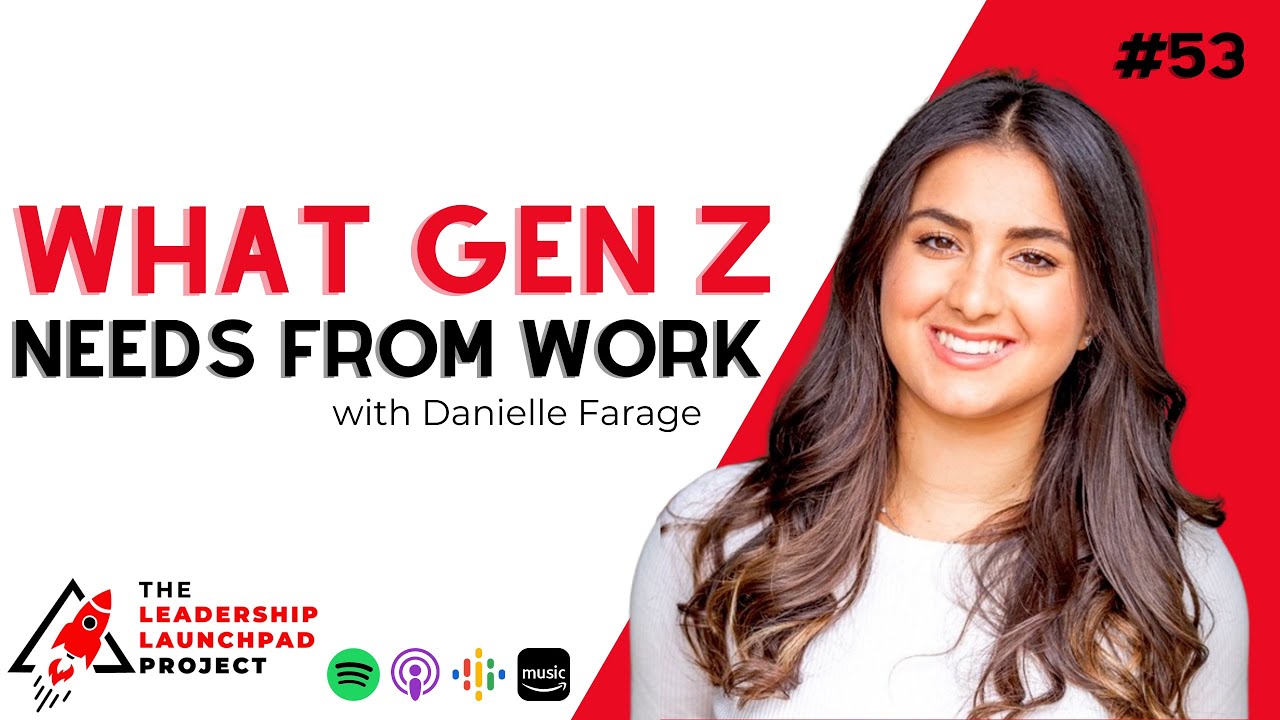 What Gen Z Needs From Work with Danielle Farage
