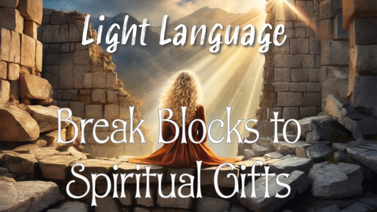 Light Language to Remove Blocks to Your Spiritual Gifts (no music)