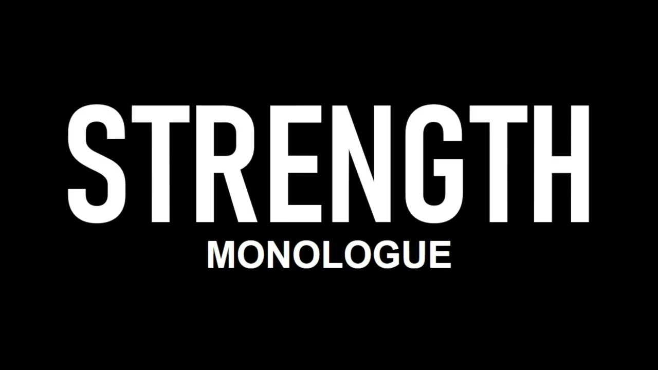 Strength | Monologue