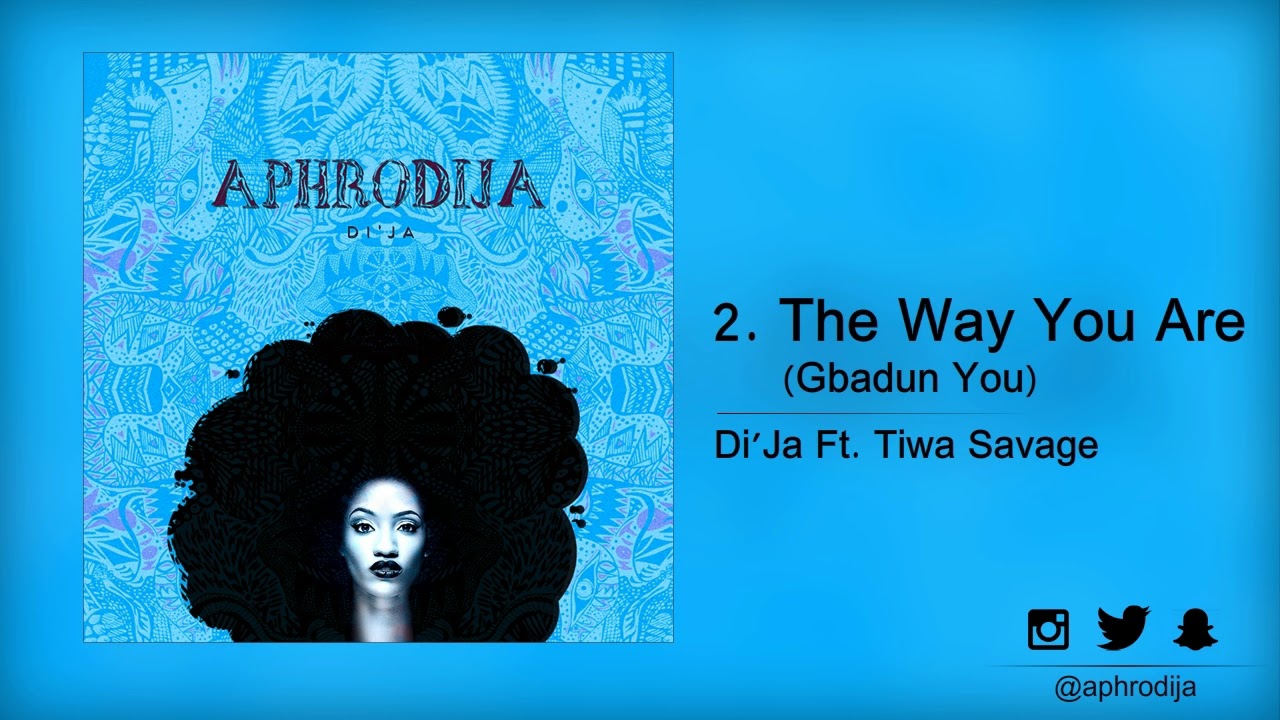 Di'Ja - The Way You Are ( Gbadun You ) Ft. Tiwa Savage