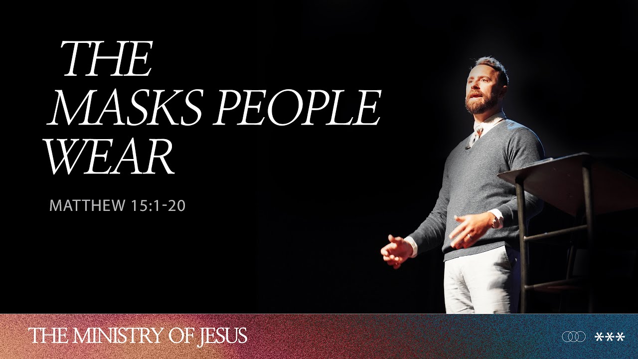 The Masks People Wear | The Ministry of Jesus | Week 37 | Chris Zillman