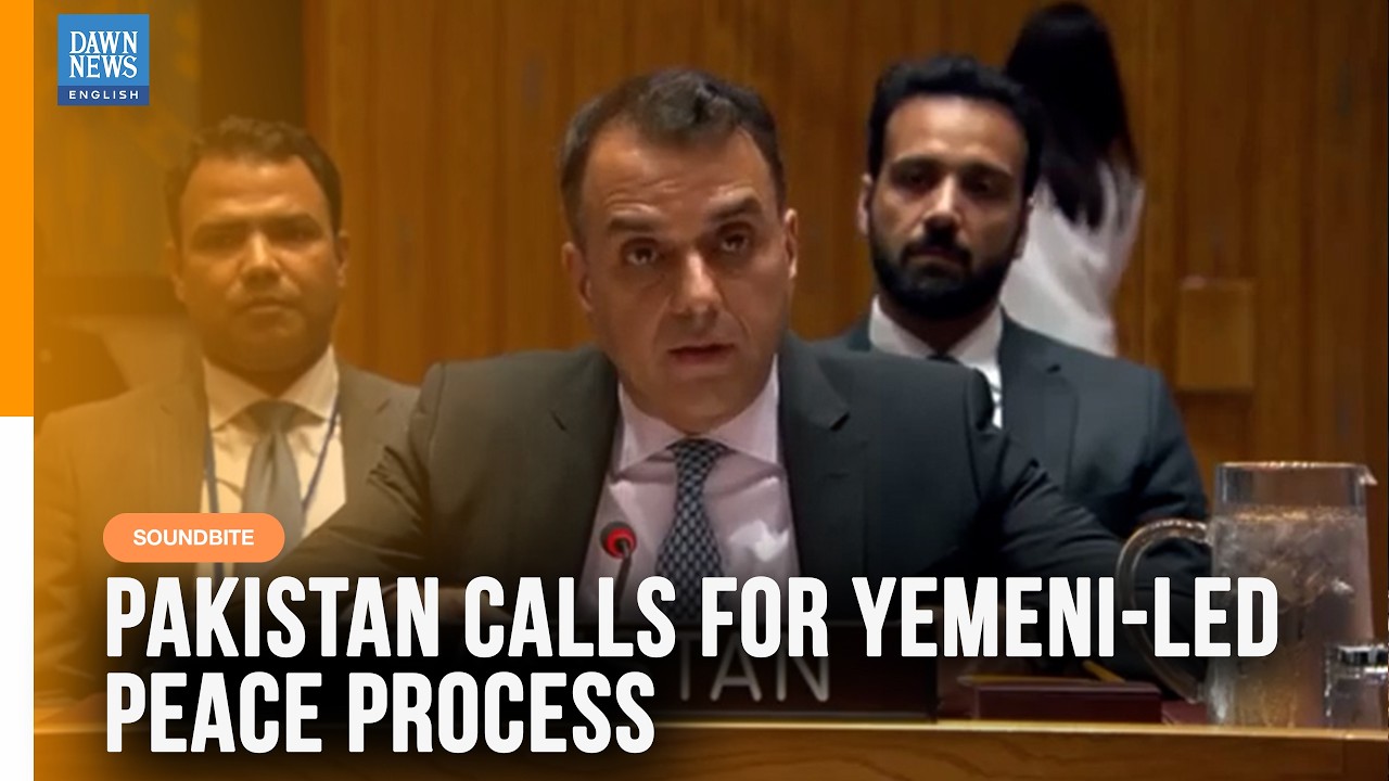 Pakistan Urges Yemen Peace Through Dialogue At UN Security Council | Dawn News English