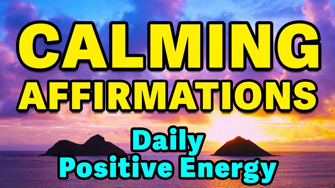 Calming Affirmations | Positive Morning Affirmations | Daily Affirmations for Positive Thinking